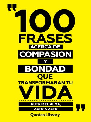 cover image of 100 Frases Acerca De Compasion Y Bondad Que Transformaran Tu Vida--Nutrir El Alma, Acto a Acto